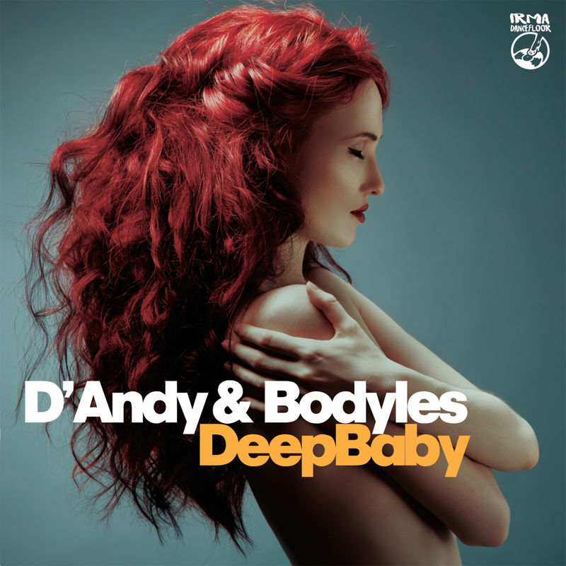 D'Andy & Bodyles - Deep Baby / Irma Dancefloor