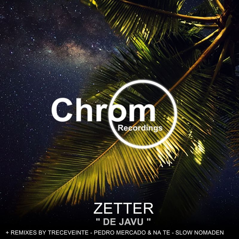 Zetter - De Javu / Chrom Recordings