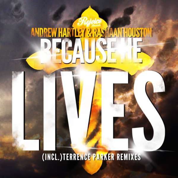 Andrew Hartley and Rashaan Houston - Because He Lives / Rejoice Records