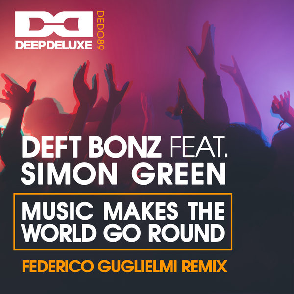 Deft Bonz feat. Simon Green - Music Makes The World Go Round / Deep Deluxe Recordings