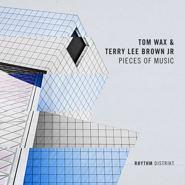 Tom Wax & Terry Lee Brown Junior - Pieces Of Music / Rhythm Distrikt