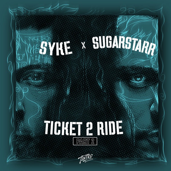 Syke'n'Sugarstarr - Ticket to Ride, Pt. 2 / Tinted Records