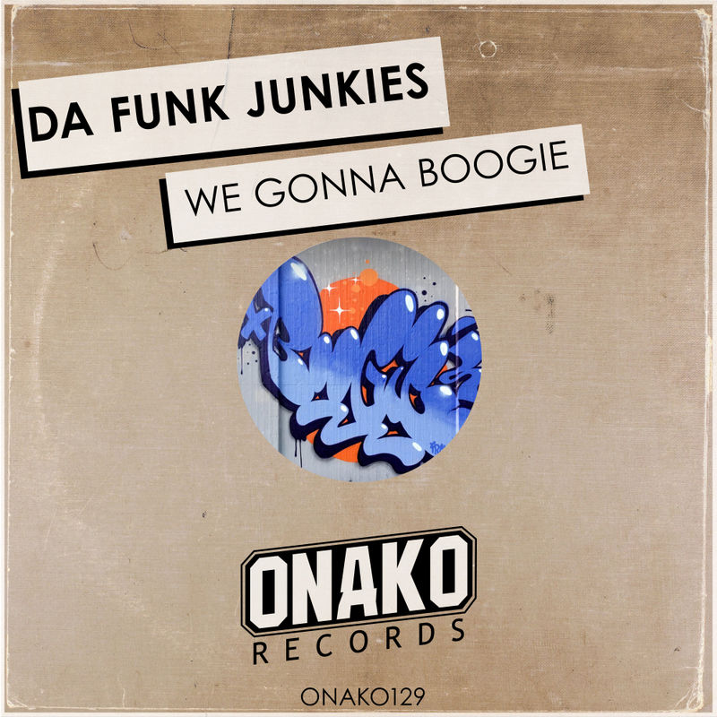 Da Funk Junkies - We Gonna Boogie / Onako Records