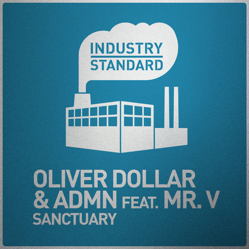 Oliver Dollar & ADMN ft Mr. V - Sanctuary / Industry Standard