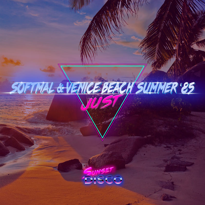 Softmal & Venice Beach Summer '85 - Just / Sunset Disco