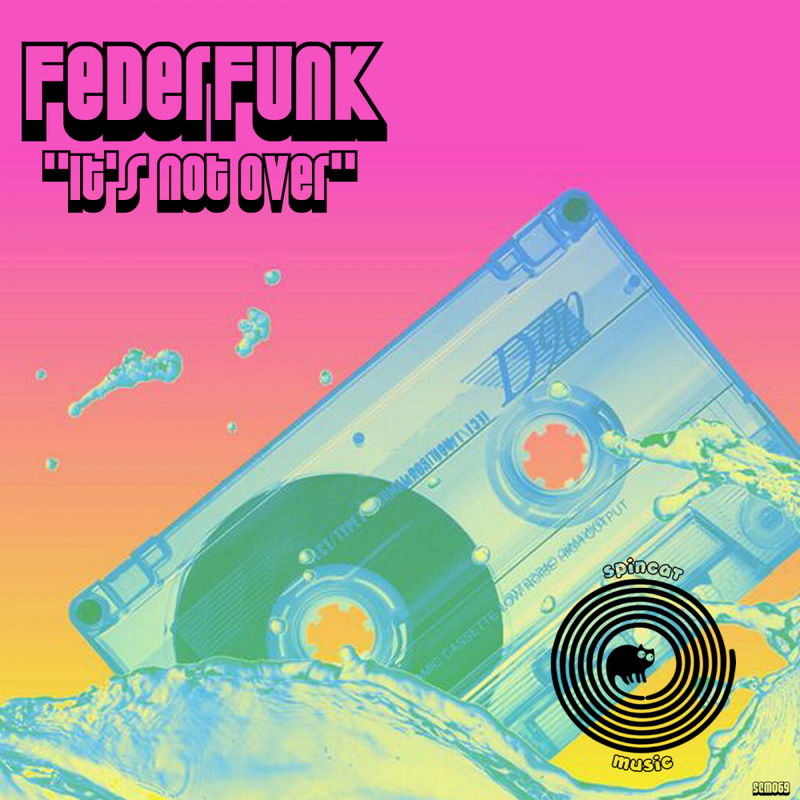 FederFunk - It's Not Over / SpinCat Music