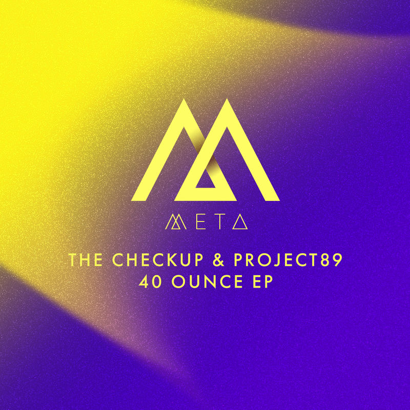 The Checkup & Project89 - 40 Ounce EP / META