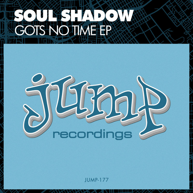 Soul Shadow - Gots No Time EP / Jump Recordings