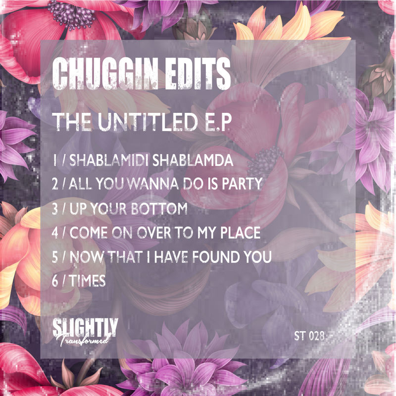 Chuggin Edits - The Untitled EP / Slightly Transformed