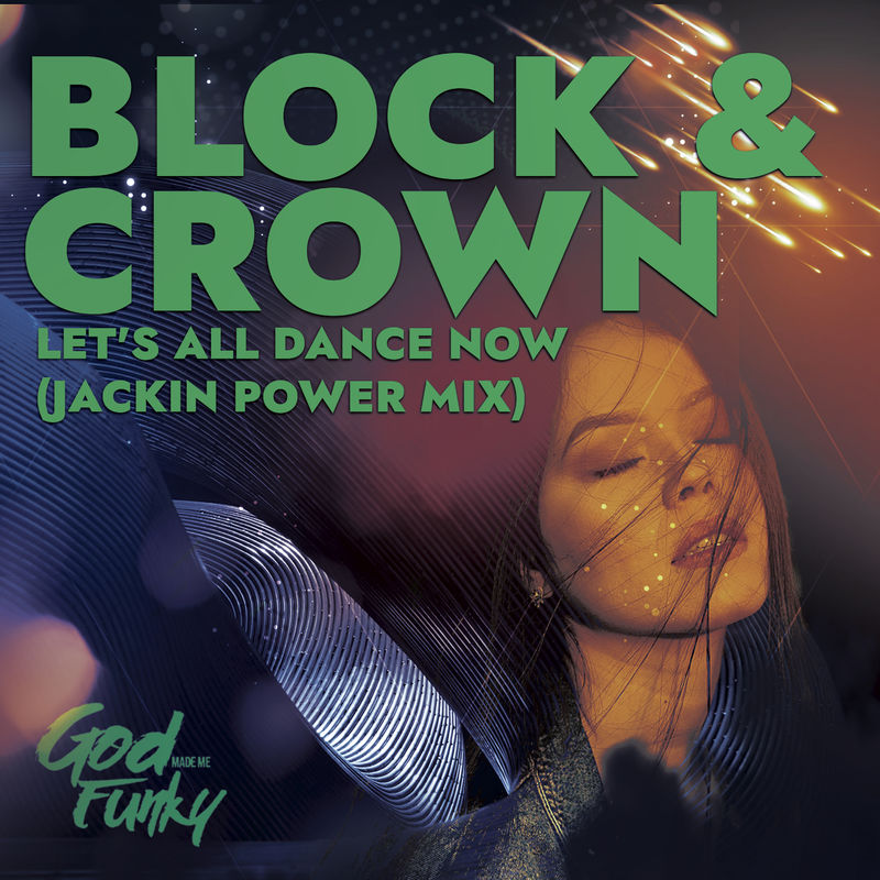 Block & Crown - Let's All Dance Now (Jackin Power Mix) / God Made Me Funky