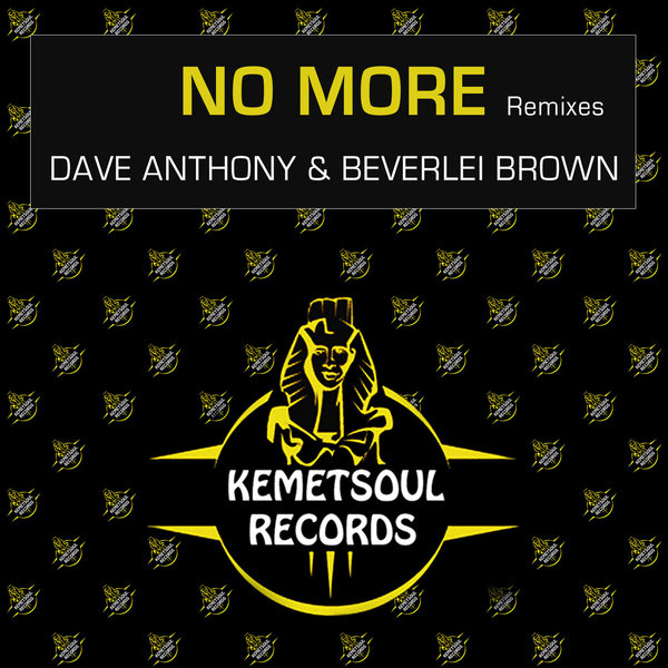 Dave Anthony & Beverlei Brown - No More (Remixes) / Kemet Soul Records