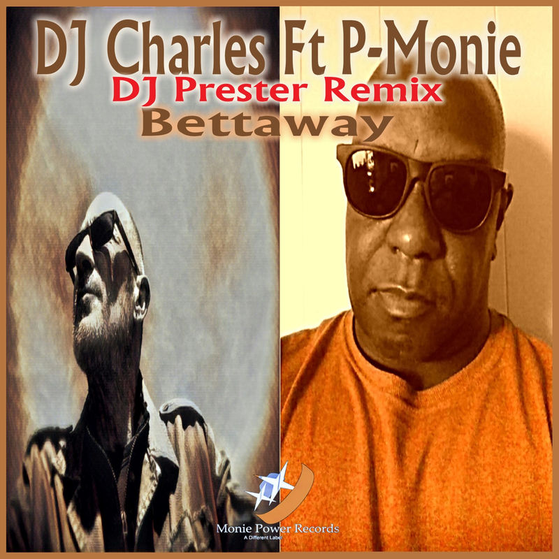 DJ Charles - Bettaway (DJ Prester Remix) / Monie Power Records