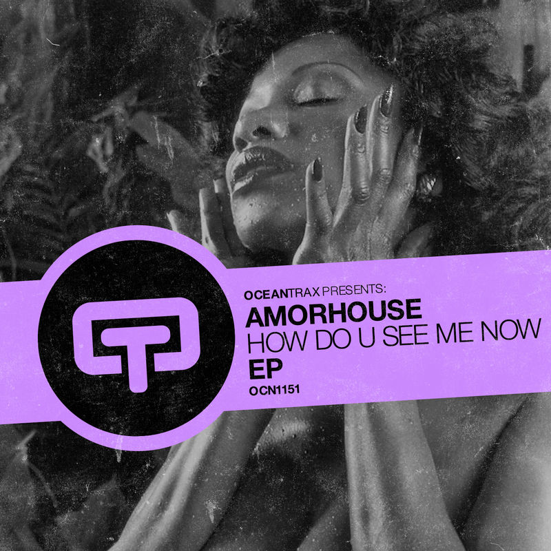 Amorhouse - How Do U See Me Now / Ocean Trax