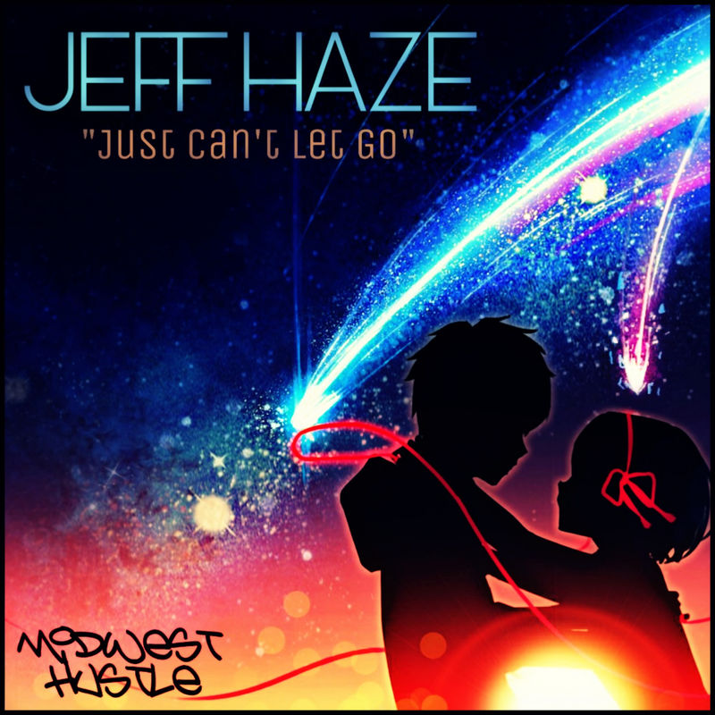 Jeff Haze - Just Can't Let Go / Midwest Hustle Music