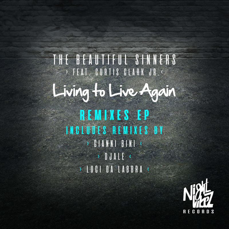 The Beautiful Sinners ft Curtis Clark Jr - Living To Live Again - Remix EP / Night Vibez Records