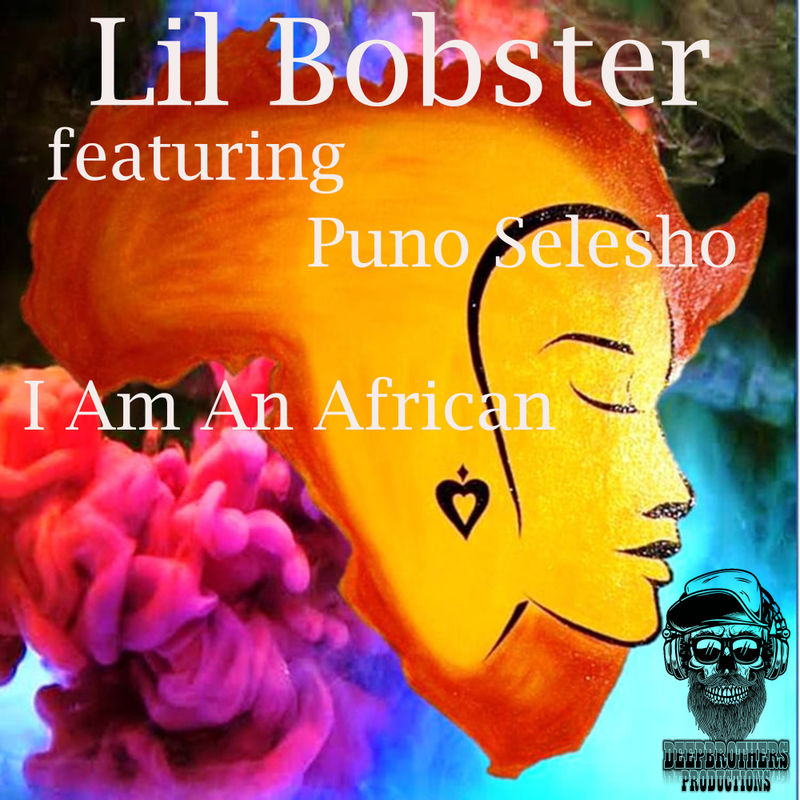 Lil Bobster ft Puno Selesho - I Am An African / Deep Brothers Productions