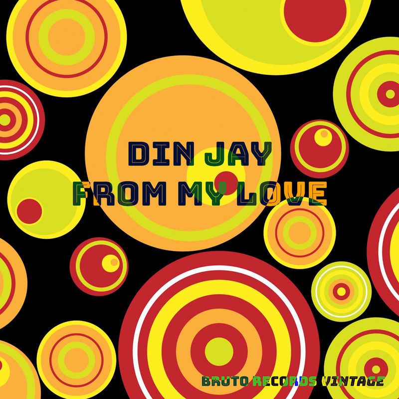 Din Jay - From My Love / Bruto Records Vintage