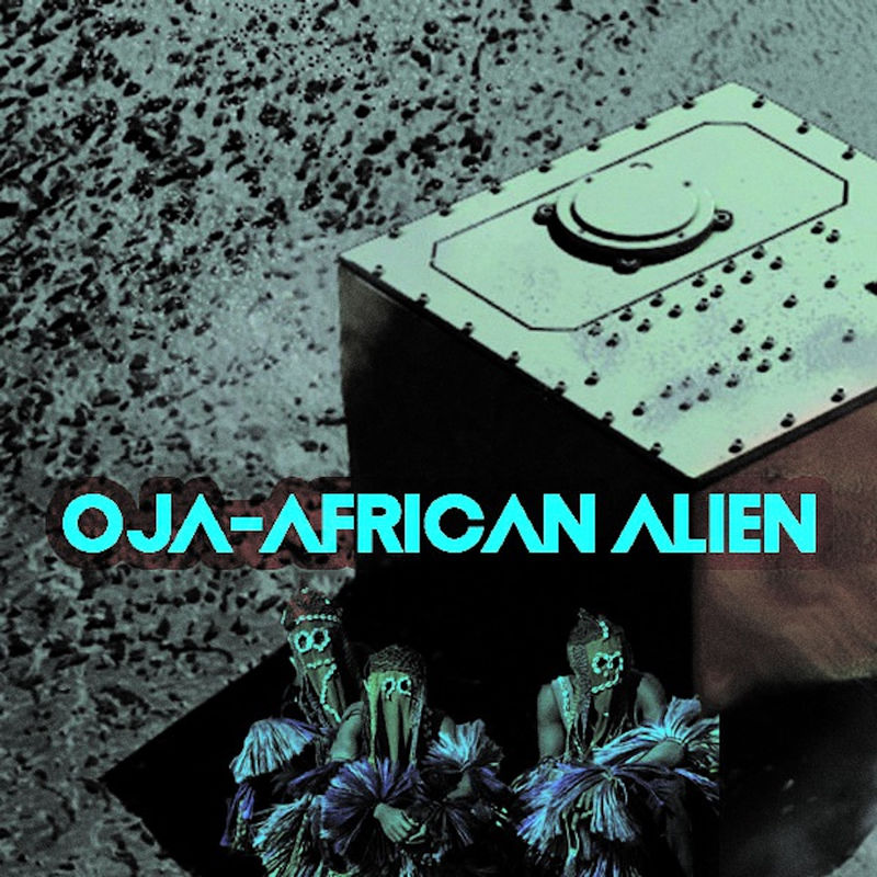 Oja - African Alien / Afro Rebel Music
