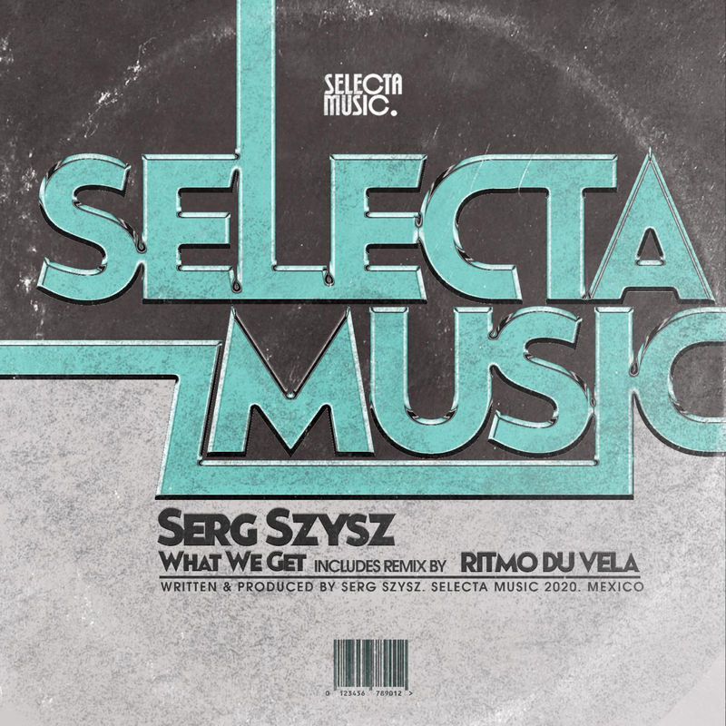 Serg Szysz - What We Get / Selecta Music