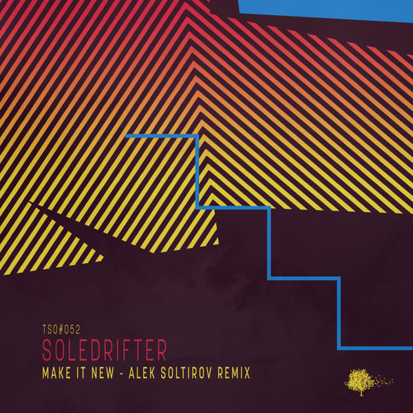 Soledrifter - Make It New (Alek Soltirov Remix) / Tree Sixty One