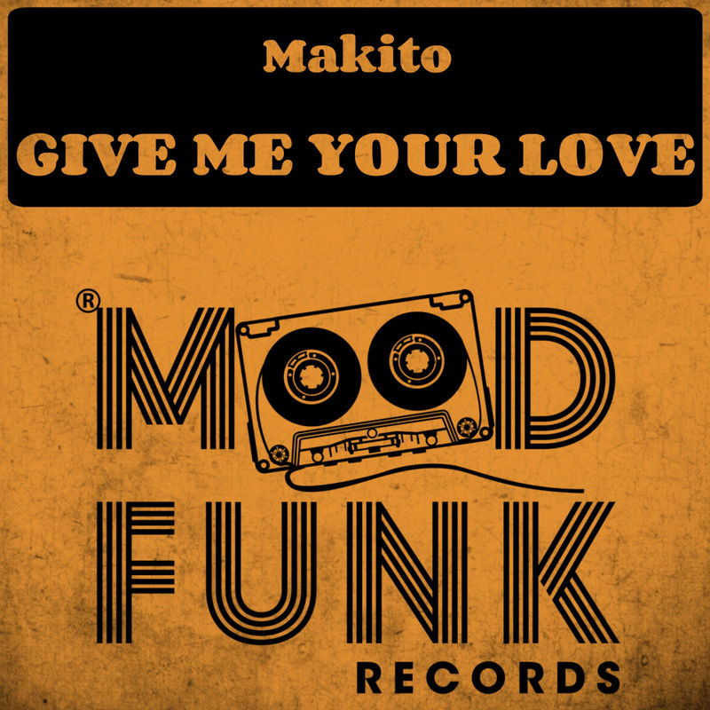 Makito - Give Me Your Love / Mood Funk Records