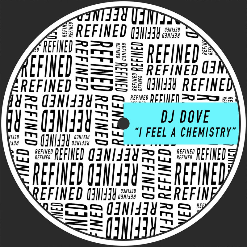 DJ Dove - I Feel A Chemistry / Refined