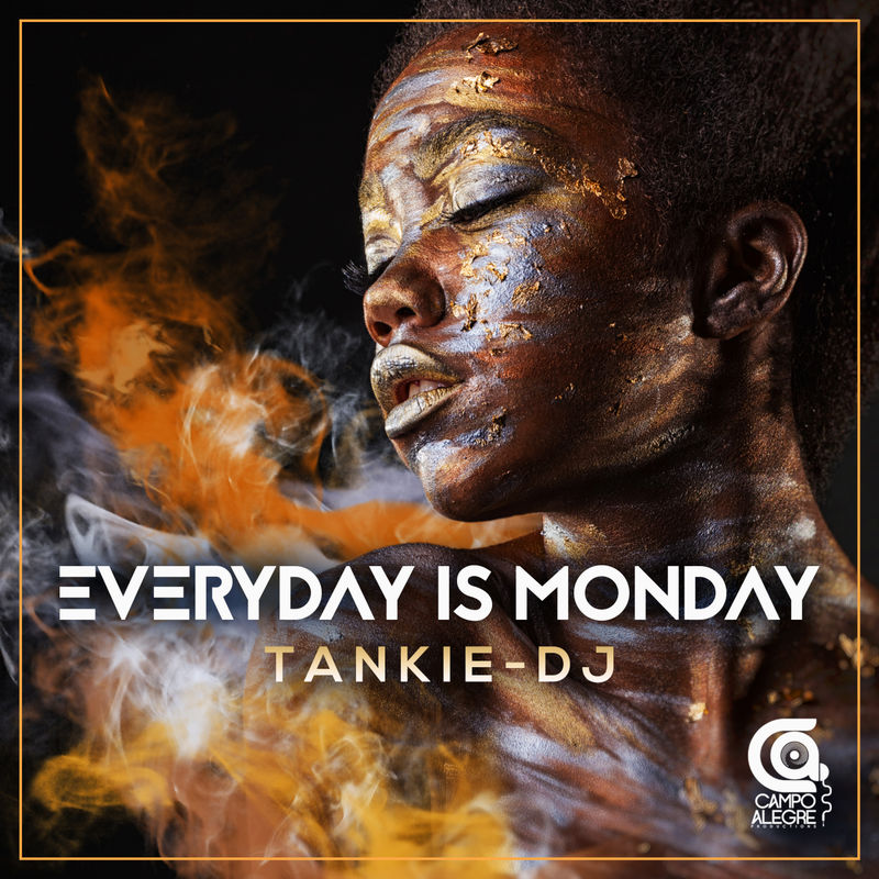 Tankie-DJ - Everyday Is Monday / Campo Alegre Productions