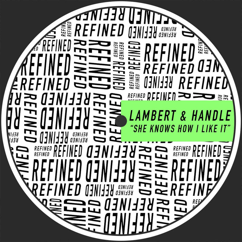 Lambert & Handle - She Knows How I Like It / Refined