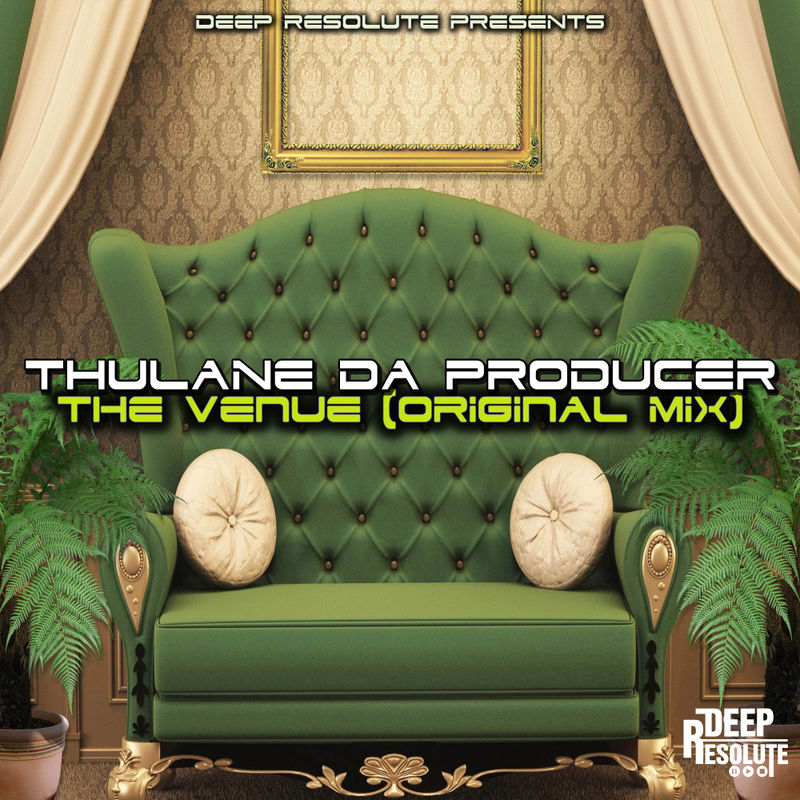 Thulane Da Producer - The Venue / Deep Resolute (PTY) LTD