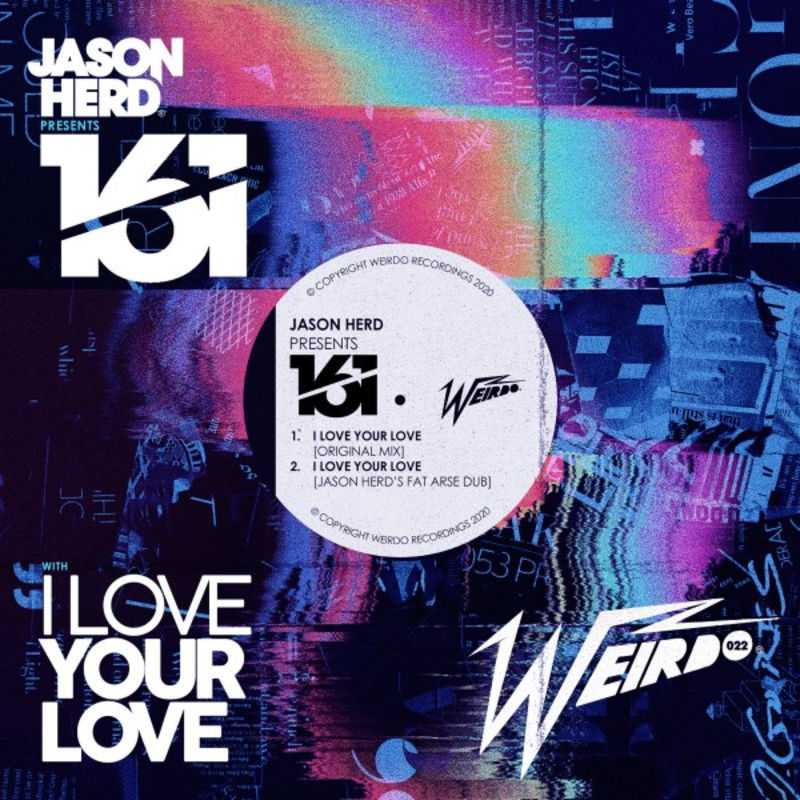 Jason Herd pres. 161 - I Love Your Love / Weirdo Recordings