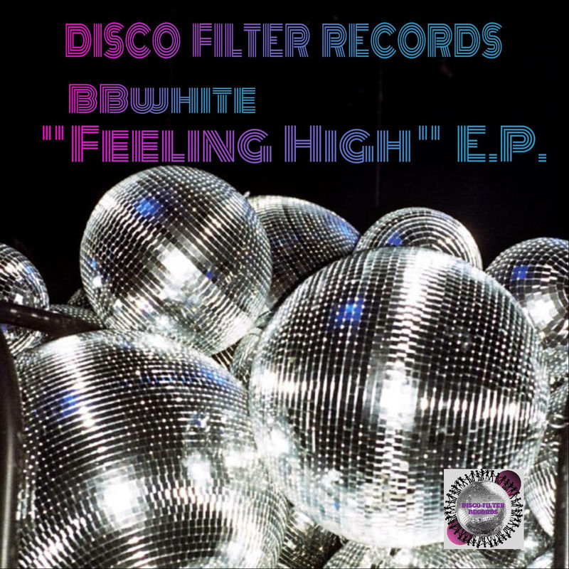 BBwhite - Feeling High / Disco Filter Records