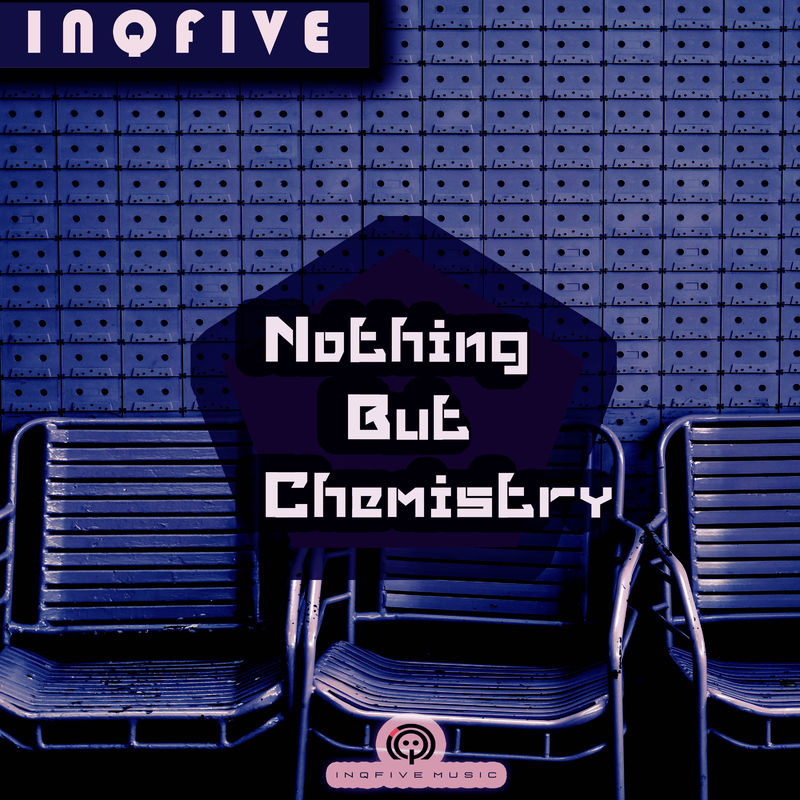 InQfive - Nothing But Chemistry / InQfive