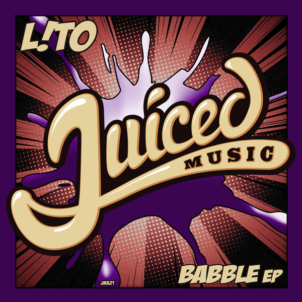L!to - Babble EP / Juiced Music