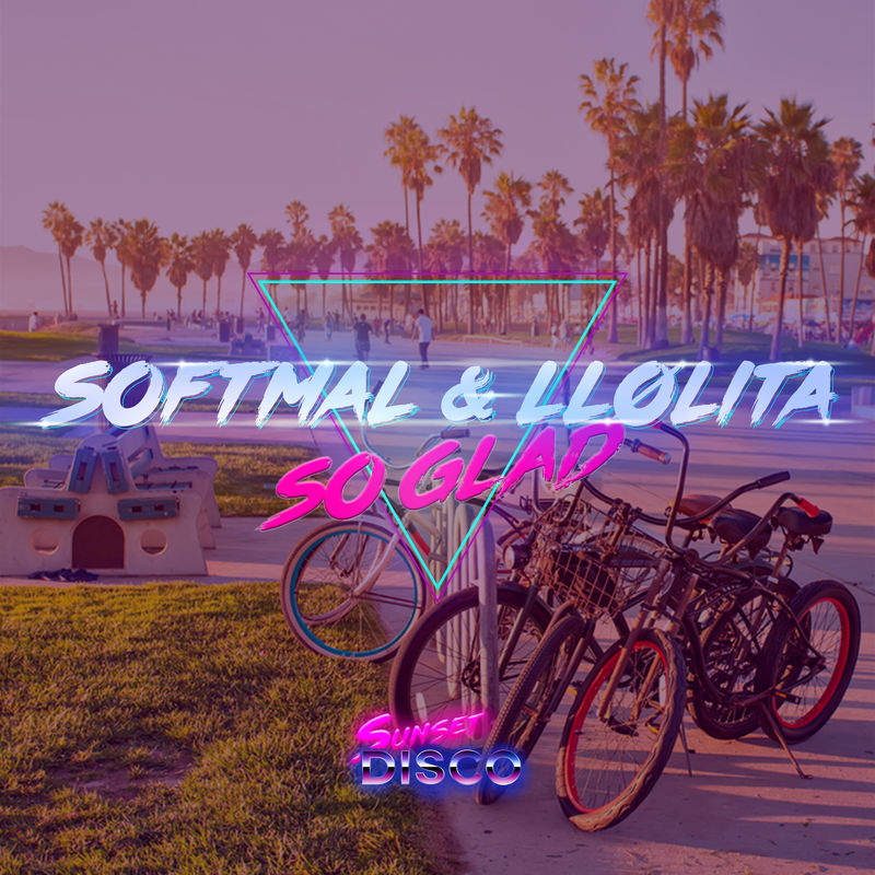 Softmal & LLølita - So Glad / Sunset Disco