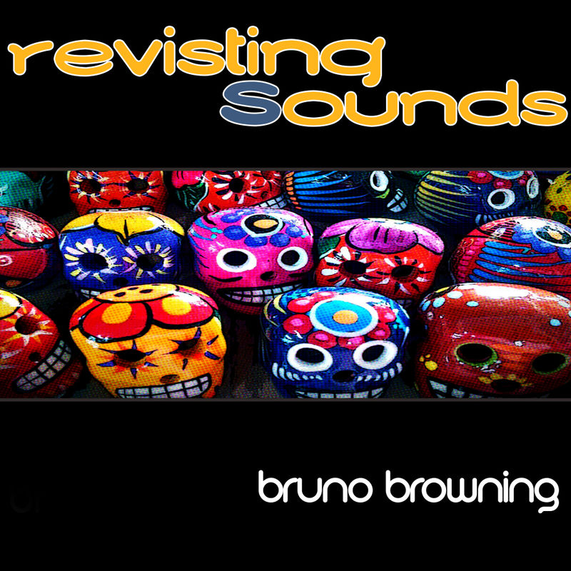 Bruno Browning - Revisiting Sounds / Soulsupplement Records