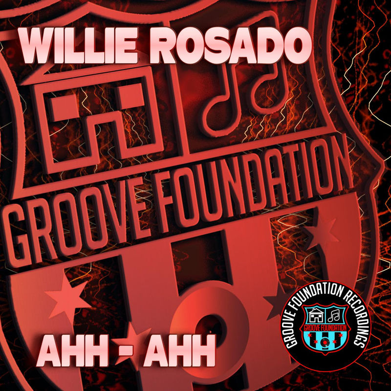 Willie Rosado - Ahh - Ahh / Groove Foundation Recordings