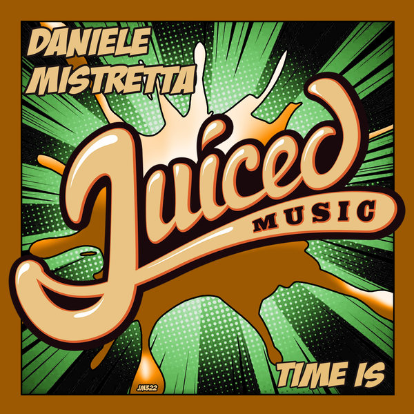 Daniele Mistretta - Time Is / Juiced Music