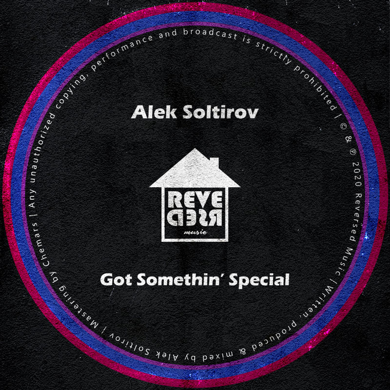 Alek Soltirov - Got Somethin' Special / Reversed Music