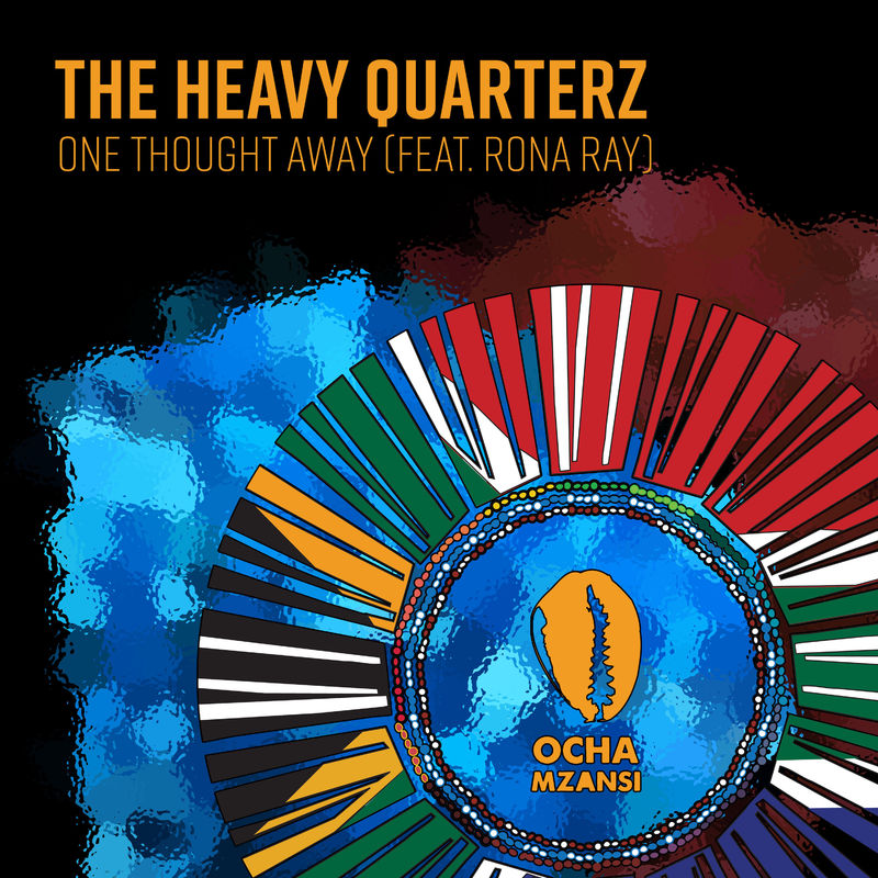 The Heavy Quarterz ft Rona Ray - One Thought Away / Ocha Mzansi
