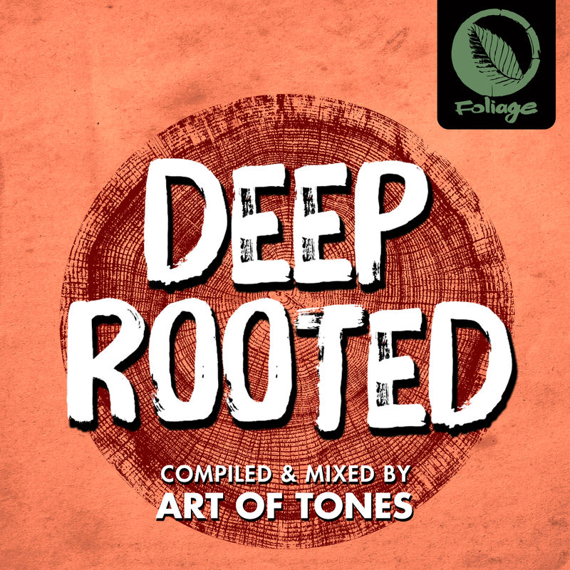 VA - Deep Rooted (Compiled & Mixed by Art of Tones) / Foliage Records