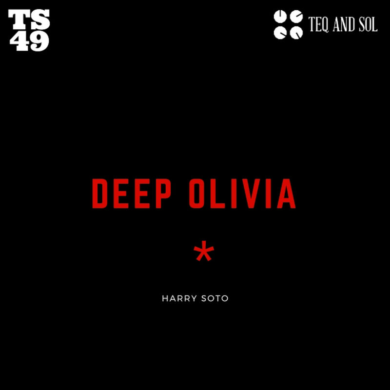 Harry Soto - Deep Olivia / TEQ and SOL