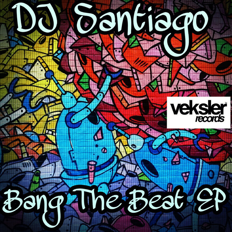 DJ Santiago - Bang The Beat / Veksler Records