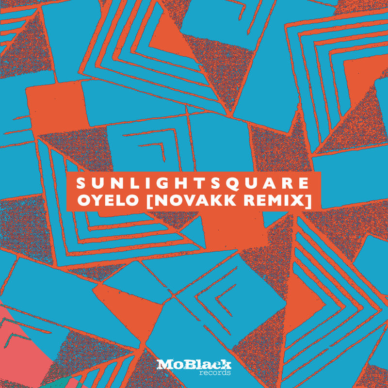 Sunlightsquare - Oyelo (Novakk Remix) / MoBlack Records