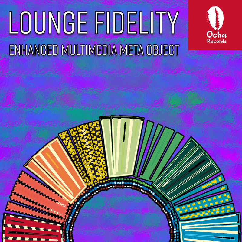 Lounge Fidelity - Enhanced Multimedia Meta Object / Ocha Records