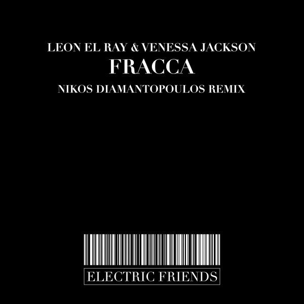 Leon El Ray & Venessa Jackson - Fracca / ELECTRIC FRIENDS MUSIC