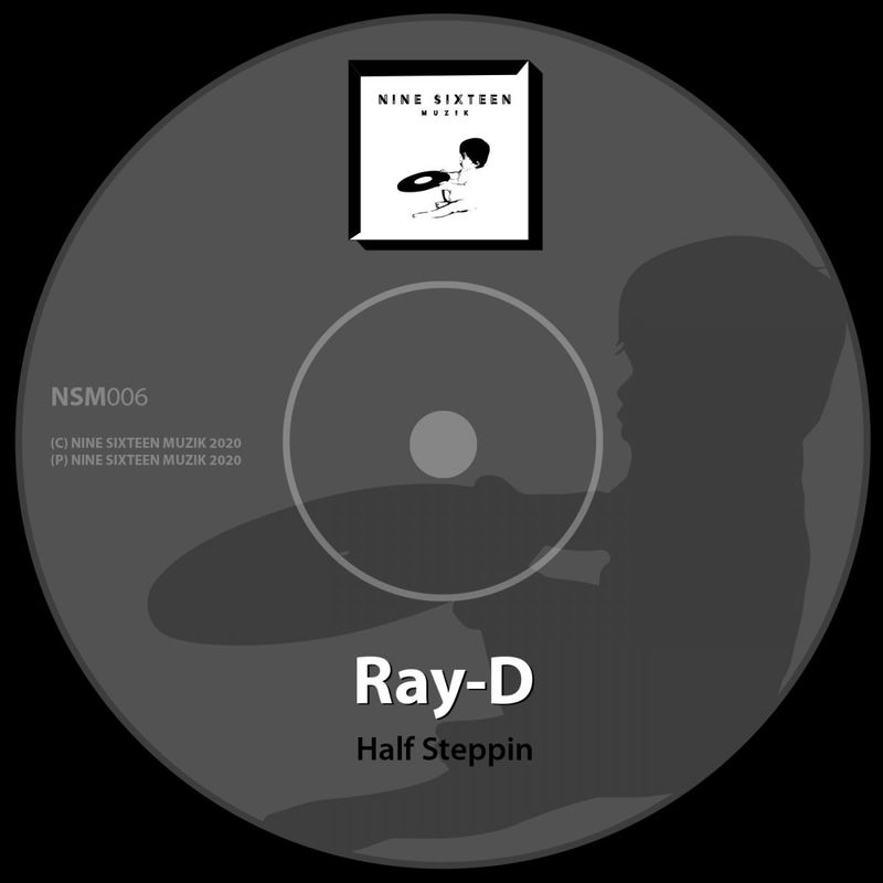 Ray-D - Half Steppin / Nine Sixteen Muzik