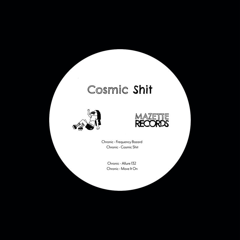 Chronic - Cosmic Shit / Mazette Records