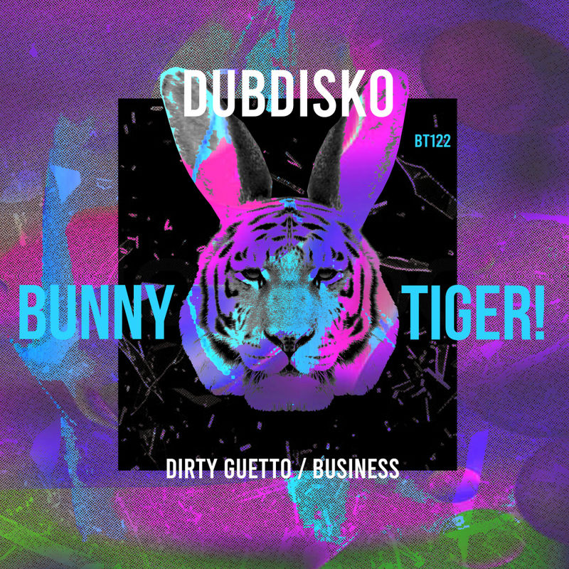 Dubdisko - Dirty Guetto / Business / Bunny Tiger