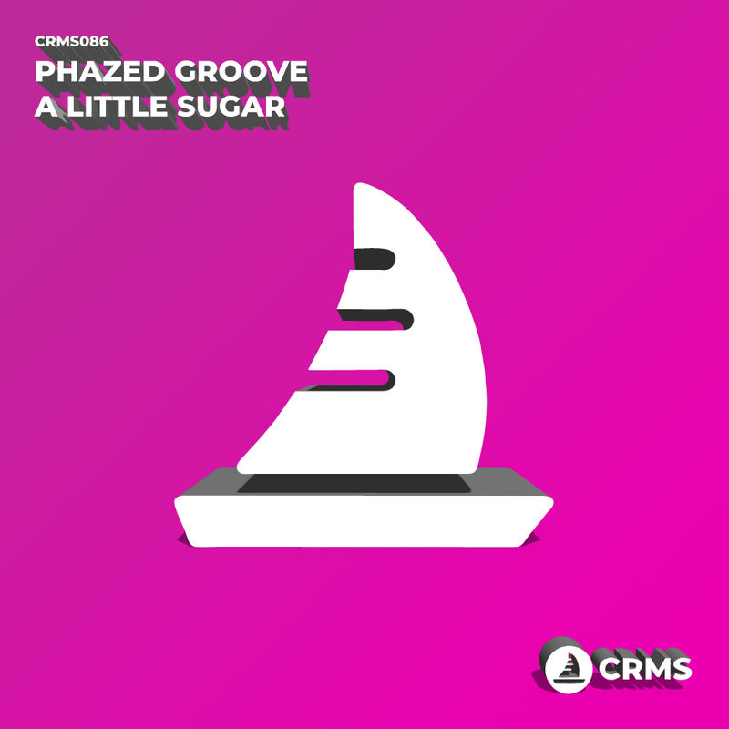 Phazed Groove - A Little Sugar / CRMS Records