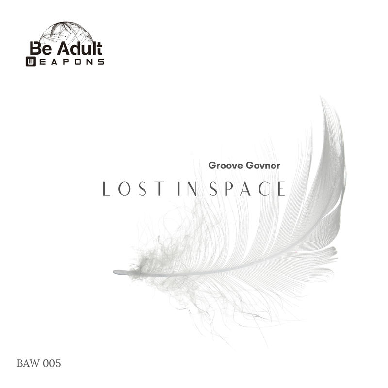Groove Govnor - Lost in Space / Be Adult Weapons